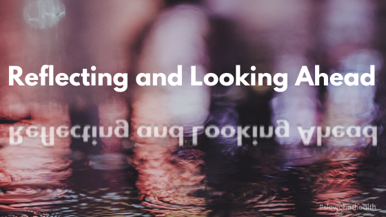 Reflecting and Looking Ahead – #slowchathealth